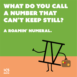 Math Joke: What do you call a number that can't keep still?