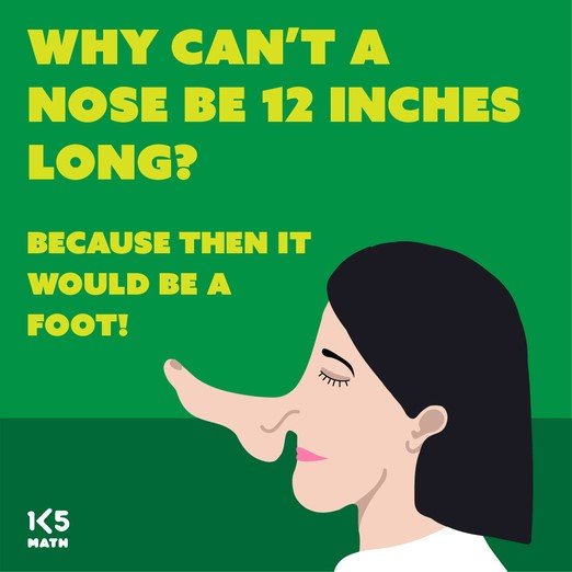 Math Joke: Why can't a nose be 12 inches long?