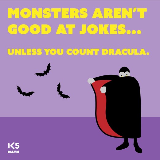 Math Joke: Monsters aren't good at jokes